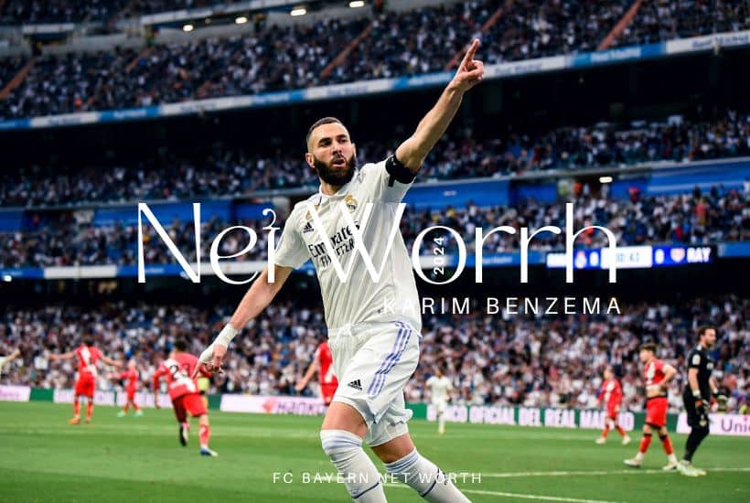 What is the Net Worth Of Karim Benzema in 2024