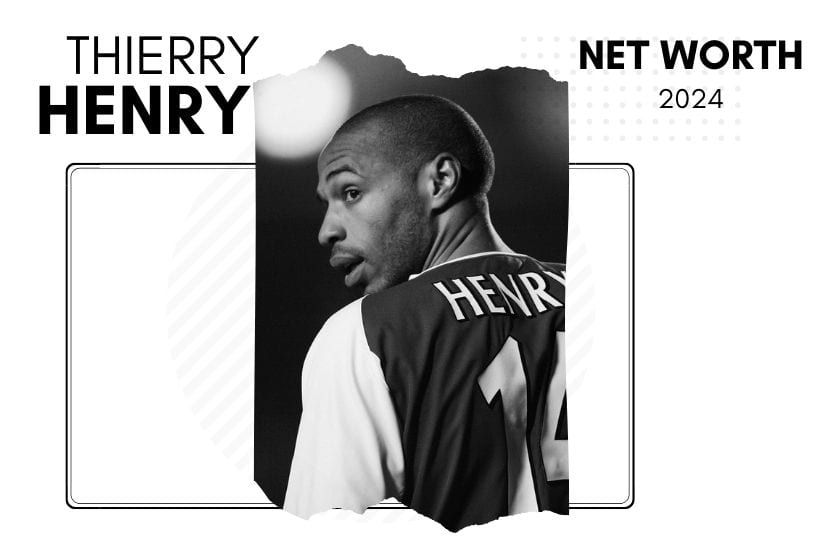 What is the Net Worth Of Thierry Henry in 2024